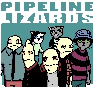Pipeline Lizards