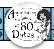 Approaching the Issue in 80 Dates
